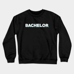 Bachelor Crewneck Sweatshirt